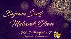 Portal radiosarajevo.ba tradicionalno se prisjeća značenja ove čestitke. Bajram Serif Mubarek Olsun Bkc Frankfurt E V 2019 Youtube
