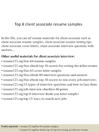 Incumbents may also on a regular basis support office initiatives, in addition to the businesses of particular fa's. Top 8 Client Associate Resume Samples