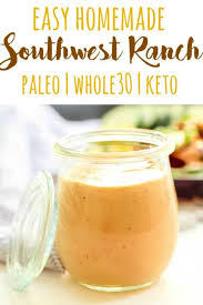 Homemade Southwest Ranch Dressing Paleo Whole30 Keto Whole Kitchen Sink Recipe Homemade Southwest Ranch Dressing Southwest Ranch Dressing Paleo Condiments