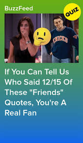 Only A Friends Expert Could Identify All 15 Of These Quotes Friends Quizzes Tv Show Friends Tv Quotes Friends Trivia