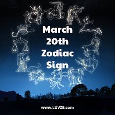 March 20 Zodiac Sign Birthday Horoscope Personality