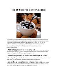 Are coffee grounds safe to use in the garden? Top 10 Uses For Coffee Grounds By Australianoverfifties Issuu