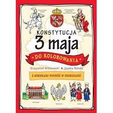 Medale wybite z okazji uchwalenia konstytucji 3 maja. Konstytucja 3 Maja Do Kolorowania W Sklepie Taniaksiazka Pl