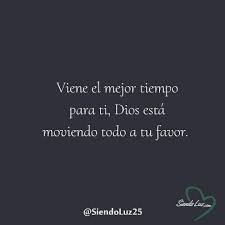 Viene El Mejor Tiempo Para Ti Como Orar A Dios Mensaje De Motivacion Frases Dios