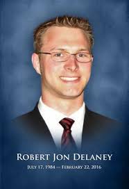 Robert Jon Delaney Obituary February 22, 2016