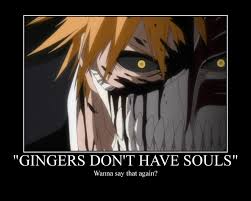 Gingers Don T Have Souls By Demonic Ricochet On Deviantart