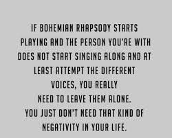 Dopl3r Com Memes If Bohemian Rhapsody Starts Playing And The Person Youre With Does Not Start Singing Along And At Least Attempt The Different Voices You Really Need To Leave Them