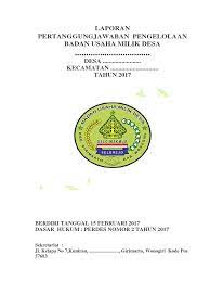 Laporan ini dibuat selain sebagai bentuk pertanggungjawaban dalam pengelolaan juga sebagai bahan evaluasi kegiatan yang sudah berjalan di bumdes mitra braja. Contoh Lpj Bumdes