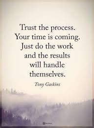 Trust The Process Patience Quotes Inspiring Quotes About Life Inspirational Quotes