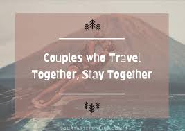 These best instagram captions for couples are perfect for every photo with your boyfriend, girlfriend, husband, or wife—from cute quotes to punny sayings to song lyrics. 100 Beautiful Inspiring Quotes For Travel Couples Our Taste For Life