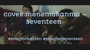 Maybe you would like to learn more about one of these? Seventeen Menemukanmu Chordtela