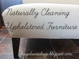 Frugal Ain T Cheap Naturally Cleaning Upholstered Used Furniture Cleaning Upholstered Furniture Cleaning Cleaning Hacks