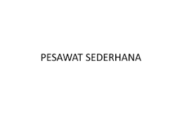 Berikut ini merupakan pembahasan tentang pesawat sederhana yang pembahasannya meliputi pengertian pesawat sederhana, gambar pesawat sederhana, macam macam pesawat sederhana, jenis jenis pesawat sederhana dengan demikian, katrol juga memiliki keuntungan mekanis. Pesawat Sederhana