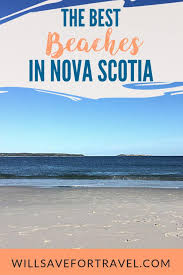 Our best pieces from the past year. Will Save For Travel The Best Beaches In Nova Scotia Canada Will Save For Travel