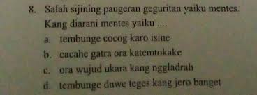 Check spelling or type a new query. Salah Sijining Paugeran Geguritan Yaiku Mentes Kang Diarani Mentes Yaiku Brainly Co Id