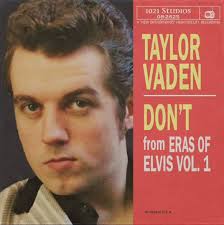 “Don’t” by Taylor Vaden (Elvis Cover) , This song was Elvis’ eleventh  number-one hit in 1958. Here’s my take