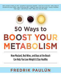 50 Ways To Boost Your Metabolism How Mustard Red Wine And Days At The Beach Can Help You Lose Weight Stay Healthy Amazon De Paulun Fredrik Fremdsprachige Bucher