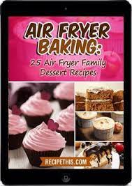 The Ultimate Guide To Baking With An Air Fryer Recipe This Recipe Power Air Fryer Recipes Air Fryer Oven Recipes Family Dessert Recipes
