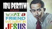 Ibu Pertiwi What A Friend We Have In Jesus Jubing Kristianto Guitar Youtube