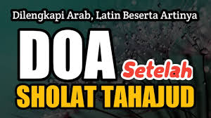 Laa ilaha iilallaahul haliimul kariimu subhaanallaahi rabbil 'arsyil 'adzhiim. Doa Setelah Sholat Tahajud Sesuai Sunnah Arab Latin Arti Bahasa Indonesia Youtube