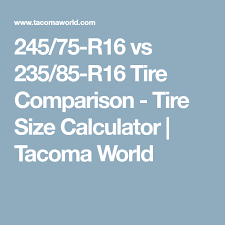 245 75 R16 Vs 235 85 R16 Tire Comparison Tire Size