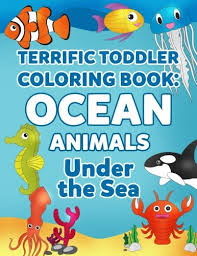 Things you won't believe actually exist?! Coloring Books For Toddlers Ocean Animal Coloring Book For Kids Under The Sea Animals To Color For Early Childhood Learning Preschool Prep And My First Toddler Coloring Books Volume 3 Buy