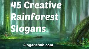 Taglines, mottos estimated reading time: Rainforest Slogans Rainforest Slogan Earth Quotes
