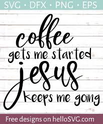 Coffee And Jesus Cricut Cricut Free Cricut Projects Vinyl