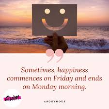 Happy Friday Quotes Good Morning Friday Messages Wishes Quotes from famous authors, movies and people.