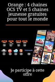 Orange 4 Chaines Ocs Tv Et 5 Chaines Jeunesse Gratuites Pour Tout Le Monde Jeunesse Orange Tv