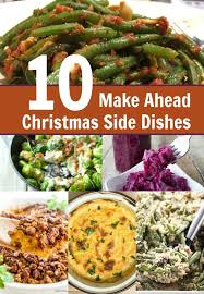 Prepare christmas dinner with any one of these recipe ideas for christmas appetizers, side we also have quick and easy recipes for appetizer, sides, and desserts that can be made in under 20 making a range of dishes ahead of time will lessen your stress. 10 Make Ahead Christmas Side Dish Recipes My Four And More Christmas Side Dish Recipes Christmas Side Dishes Side Dish Recipes