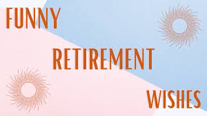 Maybe you would like to learn more about one of these? Funny Retirement Wishes Messages And Quotes