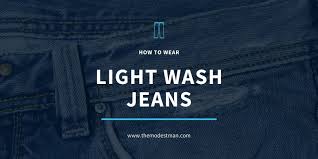 Set your washer to the shortest wash cycle and the coldest water setting possible. How To Wear Light Wash Jeans 17 Outfit Ideas For Guys