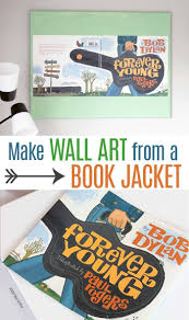 How To Turn A Book Dust Jacket Into Diy Wall Art Diy Wall Art Diy Home Decor Home Diy