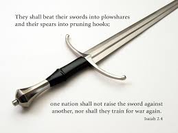 Isaiah 2 4 They Shall Beat Their Swords Into Plowshares And Their Spears Into Pruning Hooks One Nation Shall Not Raise The Sword Isaiah Sword Bible Posters