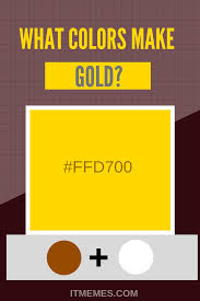 What Colors Make Gold What Colors Make Gold Color Mixing Guide Color Mixing