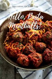 Spaghetti Meatballs Susi Strolchs Grosse Liebe Ofen Offen Rezept Fleischballchen Spaghetti Und Fleischballchen Lebensmittel Essen