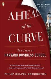 Ahead Of The Curve By Philip Delves Broughton 9780143115434 Penguinrandomhouse Com Books In 2020 Harvard Business School Business School Harvard