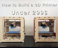 Building A 3d Printer Under 299 Build A 3d Printer 3d Printer Printer