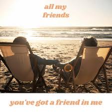 You've Got a Friend in Me - song and lyrics by All My Friends | Spotify