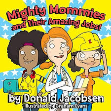 Book Review Of Mighty Mommies And Their Amazing Jobs Career Books Stem Books Books