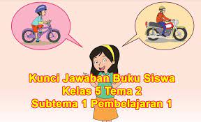 Kunci jawaban tema 3 kelas 5 subtema 2 pembelajaran 1 link : Kunci Jawaban Buku Siswa Tema 1 Kelas 5 Halaman 56 57 60 61 62 Sanjayaops