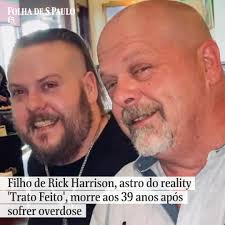 Adam Harrison, filho do criador e protagonista do programa "Trato Feito",  Rick Harrison, morreu de overdose nesta sexta-feira, em Las Vegas. Ele  tinha 39 anos e sua morte foi noticiada pelo site