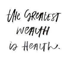 The Greatest Wealth Is Health Do You Agree Clean Cuisine Health Wealth Health And Wellness Quotes Health Fitness Quotes Healthy Quotes