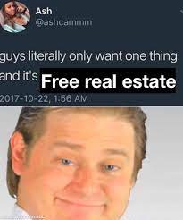 15 of the best it's free real estate! memes. It S Free Real Estate Memes