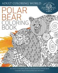 You can use these printables to show your children that, like many mammals, bears are basically a gentle and loving animals. Amazon Com Polar Bear Coloring Book An Adult Coloring Book Of 40 Zentangle Polar Bear Coloing Pages With Intricate Patterns Animal Coloring Books For Adults Volume 28 9781542332071 World Adult Coloring Books