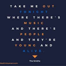 The Smiths There Is A Light That Never Goes Out Lyrics There Is A Light That Never Goes Out The Smiths Music Quotes Music Love Will Smith