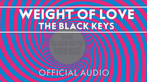 Black And Blue Album Songs The Black Keys Weight Of Love Official Audio Favorite Song On A Fantastic Album The Black Keys Depressing Songs Music Mood
