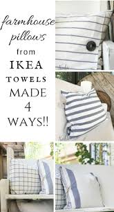 Diy Ikea Tea Towel Farmhouse Pillows 4 Ways How To Make Pillows Farmhouse Pillows Diy Pillows