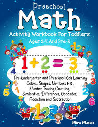 Determining the best age for the pearl of your eye is quite crucial and hence, needs lots of thought and consideration on parent's part. Preschool Math Activity Workbook For Toddlers Ages 2 4 And Pre K Pre Kindergarten And Preschool Kids Learning Colors Shapes Numbers 1 10 Opposites Addiction And Subtraction Muson Mira 9798703083307 Amazon Com Books